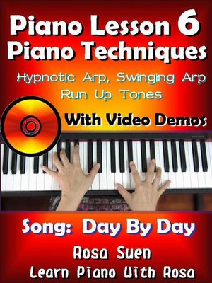 cover image of Piano Lesson #6--Piano Techniques--Hypnotic Arp, Swinging Arp,  Run UP Tones with Video Demos to Day by Day